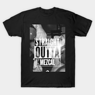 Straight Outta Mezcal T-Shirt